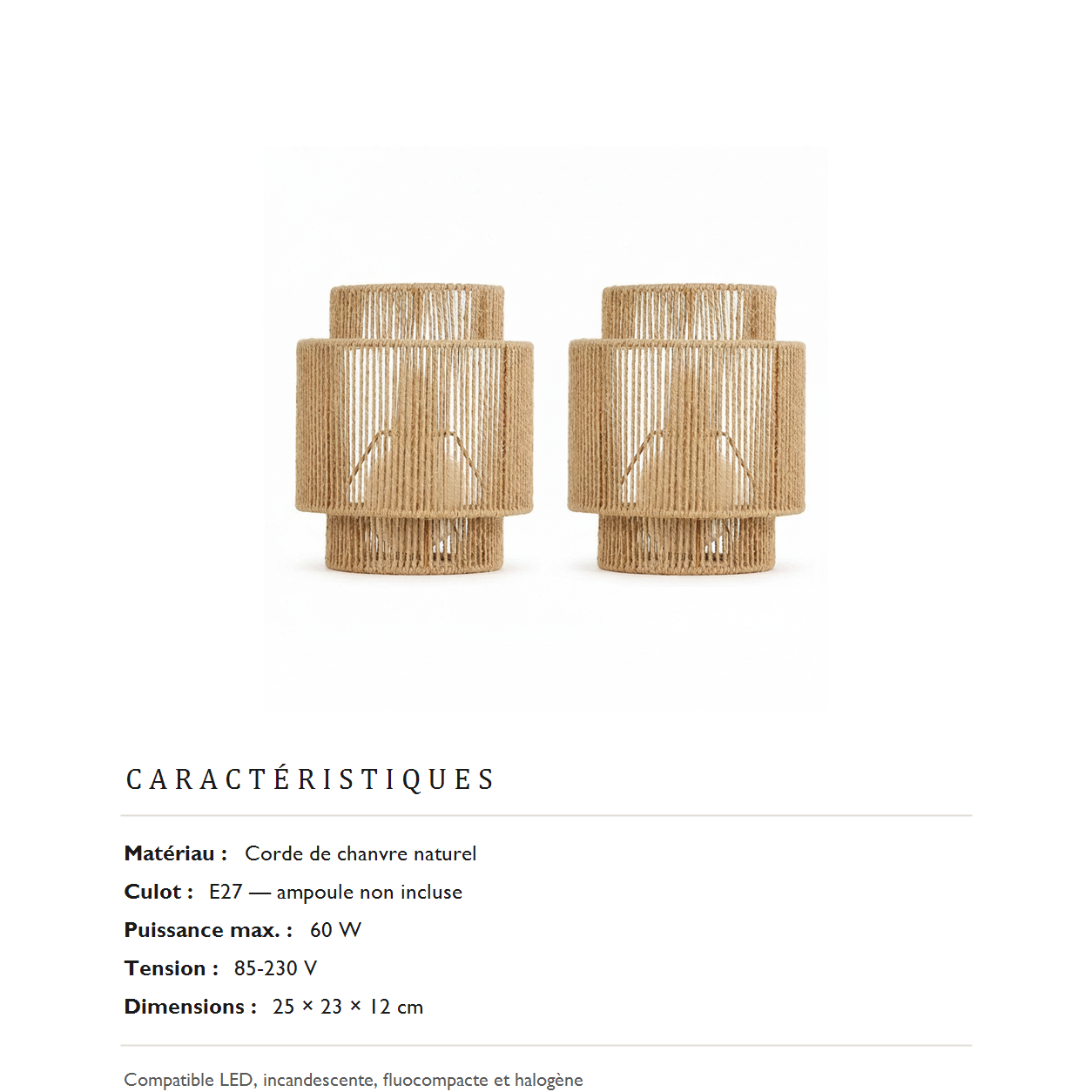 Caracteristiques : corde de chanvre, culot E27, 60 W, 85-230 V, 25 x 23 x 12 cm